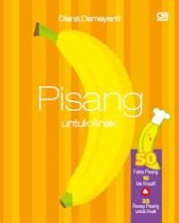 Image of Pisang Untuk Anak : 50 Fakta Pisang, 10 Ide Kreatif & 25 Resep Pisang Untuk Anak