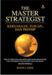 Image of THE MASTER STRATEGIST : KEKUASAAN,TUJUAN,DAN PRINSIP