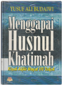 Image of Menggapai Husnul Khatimah Kisah Akhir Hayat 110 Tokoh