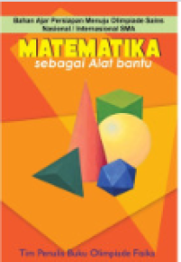 Image of MATEMATIKA Sebagai Alat Bantu : Bahan Ajar Menuju Olimpiade