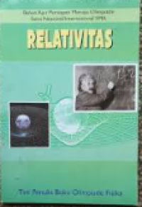 Image of Relativitas : Bahan Ajar Persiapan Menuju Olimpiade Sains Nasional/Internasional