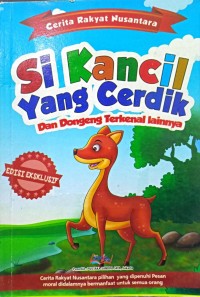 Image of Cerita Rakyat Nusantara : SI Kancil Yang Cerdik Dan Dongeng Terkenal Lainnya
