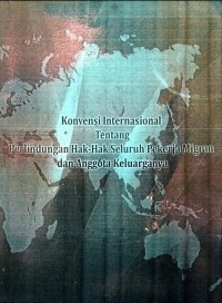 Image of Konvensi internasional Tentang Perlindungan Hak-hak Seluruh Pekerja Migran dan Anggota Keluarganya