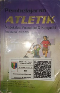 Image of Pembelajaran Atletik : Pendekatan Permainan & Kompetisi (Untuk Siswa SMU/SMK)