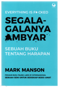 Image of Everything is Fucked : SEGALA-GALANYA AMBYAR