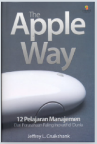 Image of The Apple Way : 12 Pelajaran Manajemen dari Perusahaan Paling Inovatif di Dunia