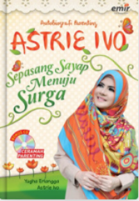 Image of Autobiografi Astrie Ivo : Sepasang sayap menuju surga