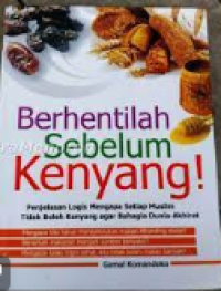 Image of Berhentilah sebelum kenyang : penjelasan logis mengapa setiap muslim tidak boleh kenyang agar bahagia dunia-akhirat