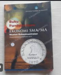 Image of Buku Panduan Guru Ekonomi SMA/MA Muatan Kebanksentralan-Disusun berdasarkan kurikulum 2013