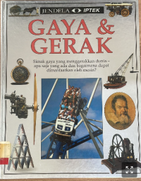 Image of Jendela IPTEK Jilid 3 : Gaya dan Gerak Simak Gaya yang Menggerakan Dunia apa saja Gaya yang ada dan Bagaimana dapat dimanfaatkan oleh mesin ?