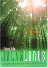 Image of Jalan Lurus:Bimbingan Membentuk Pribadi Muslim Sejati