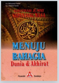 Image of Khotbah Jumat Sepanjang Masa : Menuju Bahagia Dunia & Akhirat