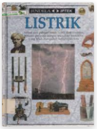Image of JENDELA IPTEK Jilid 1 : LISTRIK  Simak dan pelajari kisah listrik dari temuan-temuan pertama sampai teknologi mutakhir yang telah mengubah kehidupan kita