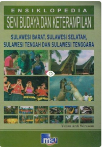 Image of ENSIKLOPEDIA SENI BUDAYA DAN KETERAMPILAN : SULAWESI BARAT, SULAWESI SELATAN, SULAWESI TENGAH, DAN SULAWESI TENGGARA