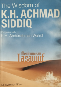 Image of The Wisdom of K.H. Achmad Siddiq : Membumikan Tasawuf